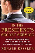In The Presidents Secret Service Behind the Scenes with Agents in the Line of Fire & the Presidents They Protect