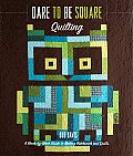 Dare to Be Square Quilting