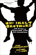 Unlikely Brothers Our Story of Adventure Loss & Redemption