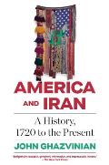 America & Iran A History 1720 to the Present