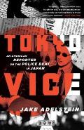 Tokyo Vice An American Reporter on the Police Beat in Japan