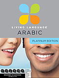 Living Language Arabic: Platinum Edition [With 4 Books and Apps, Online Course, E-Tutor, Online Community]