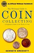 Whitmans Guide to Coin Collecting A Beginners Guide to the World of Coins