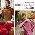 Stashbuster Knits Tips Tricks & 21 Beautiful Projects for Using Your Favorite Leftover Yarn