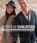 Boyfriend Sweaters: 19 Designs for Him That You'll Want to Wear: Plus 19 Techniques That Help You Knit Almost Anything
