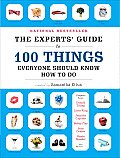 Experts Guide to 100 Things Everyone Should Know How to Do