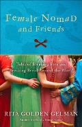 Female Nomad and Friends: Tales of Breaking Free and Breaking Bread Around the World