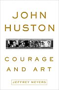 John Huston Courage & Art