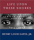 Life Upon These Shores Looking at African American History 1513 2008