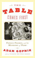 Table Comes First Family France & the Meaning of Food