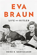 Eva Braun Life With Hitler