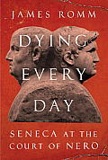 Dying Every Day Seneca at the Court of Nero