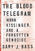 Blood Telegram Nixon Kissinger & a Forgotten Genocide