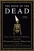 Book of the Dead Lives of the Justly Famous & the Undeservedly Obscure
