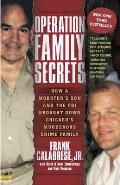 Operation Family Secrets: How a Mobster's Son and the FBI Brought Down Chicago's Murderous Crime Family