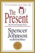The Present: The Secret to Enjoying Your Work and Life, Now!