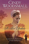 Love Undone An Amish Novel of Shattered Dreams & Gods Unfailing Grace
