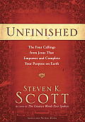 Unfinished: The Four Callings from Jesus That Empower and Complete Your Purpose on Earth