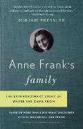 Anne Frank's Family: The Extraordinary Story of Where She Came From, Based on More Than 6,000 Newly Discovered Letters, Documents, and Phot