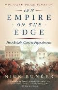 Empire On The Edge How Britain Came To Fight America