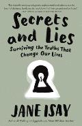 Secrets and Lies: Secrets and Lies: Surviving the Truths That Change Our Lives
