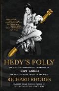 Hedys Folly The Life & Breakthrough Inventions of Hedy Lamarr the Most Beautiful Woman in the World