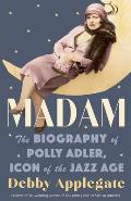 Madam The Biography of Polly Adler Icon of the Jazz Age