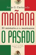 Ma?ana O Pasado / Ma?ana Forever?: El Misterio de Los Mexicanos
