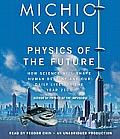 Physics of the Future How Science Will Change Civilization & Daily Life by the Year 2100