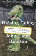 Raising Cubby: A Father and Son's Adventures with Asperger's, Trains, Tractors, and High Explosives