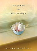 Ten Poems to Say Goodbye