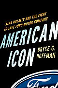 American Icon Alan Mulally & the Fight to Save the Ford Motor Company