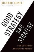 Good Strategy Bad Strategy How You Can Create Powerful Strategies That Break Through the Biggest Obstacles