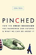 Pinched How the Great Recession Has Narrowed Our Futures & What We Can Do about It