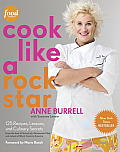 Cook Like a Rockstar: 125 Simple Recipes Lessons & Culinary Secrets