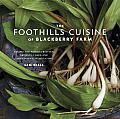Foothills Cuisine of Blackberry Farm Recipes & Wisdom from Our Artisans Chefs & Smoky Mountain Ancestors