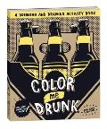 Color Me Drunk A Drinking & Drawing Activity Book