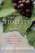 Our One Great Act of Fidelity Waiting for Christ in the Eucharist