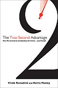 Two Second Advantage How We Succeed by Anticipating the Future Just Enough