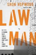 Law Man My Story of Robbing Banks Winning Supreme Court Cases & Finding Redemption