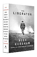 Liberator One World War II Soldiers 500 Day Odyssey from the Beaches of Sicily to the Gates of Dachau