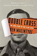 Double Cross The True Story of the D Day Spies