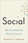Social Why Our Brains Are Wired to Connect