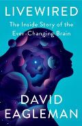 Livewired The Inside Story of the Ever Changing Brain