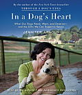 In a Dog's Heart: What Our Dogs Need, Want, and Deserve - And the Gifts We Can Expect in Return