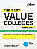Best Value Colleges 2013 Edition The 150 Best Buy Schools & What It Takes to Get In