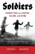 Soldiers: German POWs on Fighting, Killing, and Dying