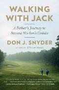 Walking with Jack A Fathers Journey to Become His Sons Caddie
