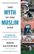 Myth of the Muslim Tide Do Immigrants Threaten the West