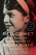 Red Comet The Short Life & Blazing Art of Sylvia Plath